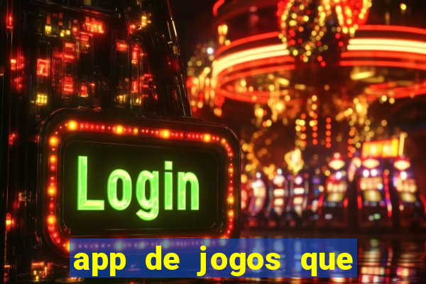 app de jogos que dao dinheiro de verdade